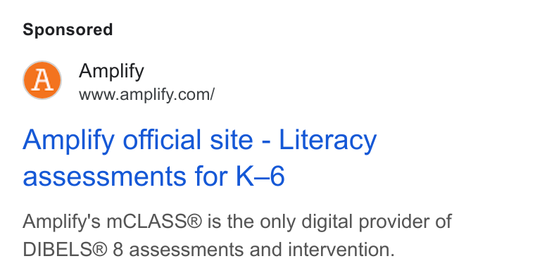 Amplify ad on Google Ads: Amplify official site - Literacy assessments for K—6 Amplify's m CLASS® is the only digital provider of DIBELS® 8 assessments and intervention.
