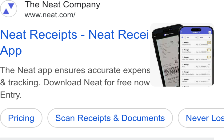 Neat ad on Google Ads: Neat Receipts - Neat Receil¢ App The Neat app ensures accurate expens & tracking. Download Neat for free now Entry. Scan Receipts & Documents ) ( Never Los