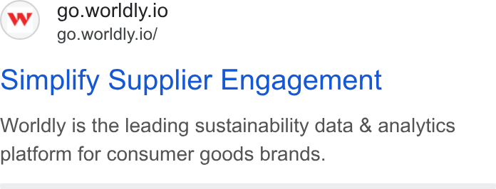 Worldly ad on Google Ads: go.worldly.io go.worldly.io/ simplify Supplier Engagement Worldly is the leading sustainability data & analytics platform for consumer goods brands.