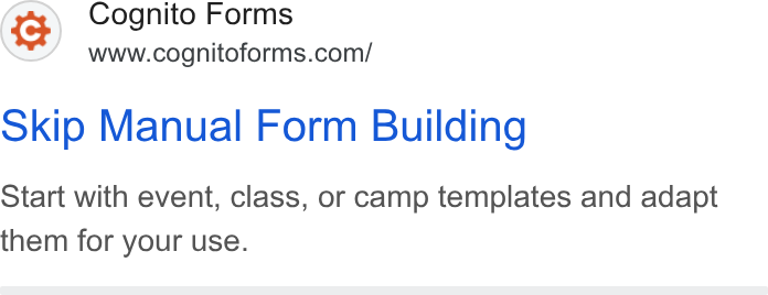 Cognito Forms ad on Google Ads: okip Manual Form Building Start with event, class, or camp templates and adapt them for your use.