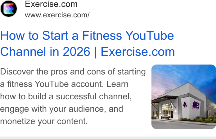 Exercise.com ad on Google Ads: WWW. exercise.com/ How to Start a Fitness You Tube Channel in 2026 | Exercise.com Discover the pros and cons of starting a fitness You Tube account. Learn how to build a successful channel, engage with your audience, and monetize your content.