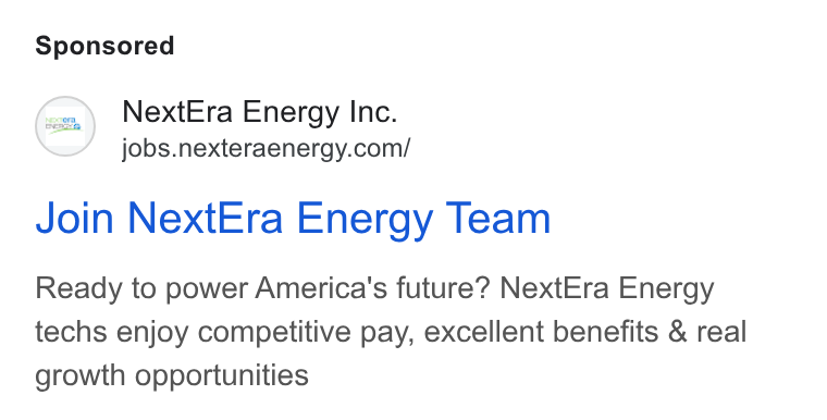 NextEra Energy ad on Google Ads: Join Next Era Energy Team Ready to power America's future? Next Era Energy techs enjoy competitive pay, excellent benefits & real growth opportunities