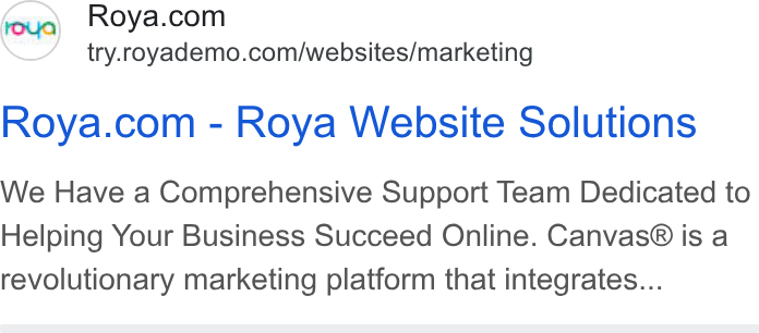 Roya.com ad on Google Ads: try.royademo.com/websites/marketing Roya.com - Roya Website Solutions We Have a Comprehensive Support Team Dedicated to Helping Your Business Succeed Online. Canvas® is a revolutionary marketing platform that integrates...