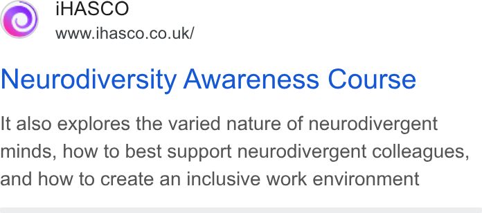 iHasco ad on Google Ads: Neurodiversity Awareness Course It also explores the varied nature of neurodivergent minds, how to best support neurodivergent colleagues, and how to create an inclusive work environment