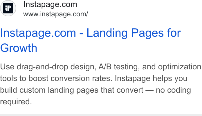 Instapage ad on Google Ads: www.instapage.com/ Instapage.com - Landing Pages for Growth Use drag-and-drop design, A/B testing, and optimization tools to boost conversion rates. Instapage helps you build custom landing pages that convert — no coding required.
