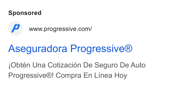 Progressive ad on Google Ads: Aseguradora Progressive® j Obtéen Una Cotizacién De Seguro De Auto Progressive®! Compra En Linea Hoy