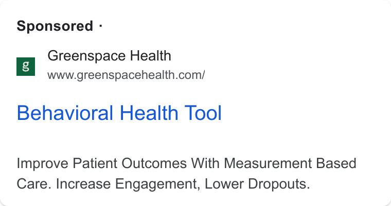 Greenspace Health ad on Google Ads: Sponsored - Behavioral Health Tool Improve Patient Outcomes With Measurement Based Care. Increase Engagement, Lower Dropouts.