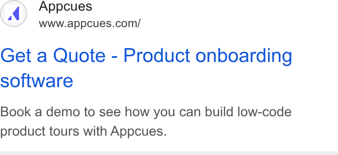 Appcues ad on Google Ads: Get a Quote - Product onboarding software Book a demo to see how you can build low-code product tours with Appcues.
