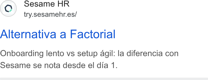 Sesame HR ad on Google Ads: Alternativa a Factorial Onboarding lento vs setup agil: la diferencia con Sesame se nota desde el dia 1.