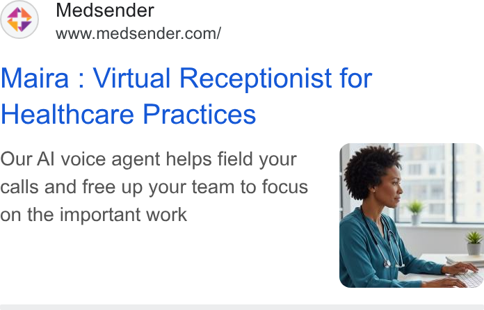 Medsender ad on Google Ads: Maira : Virtual Receptionist for Healthcare Practices Our Al voice agent helps field your (; | calls and free up your team to focus on the important work