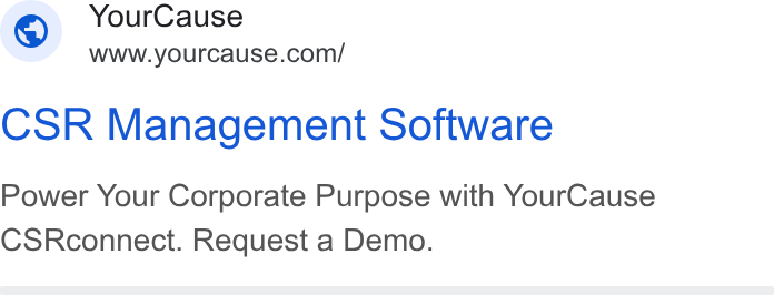 YourCause ad on Google Ads: CSR Management Software Power Your Corporate Purpose with Your Cause CSRconnect. Request a Demo.