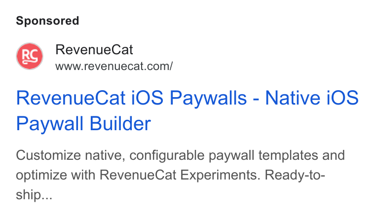 RevenueCat ad on Google Ads: Revenue Cat i OS Paywalls - Native i OS Paywall Builder Customize native, configurable paywall templates and optimize with Revenue Cat Experiments. Ready-to- ship...