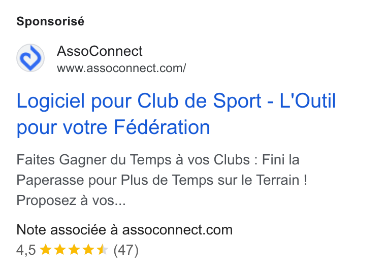 AssoConnect ad on Google Ads: Sponsorisé Logiciel pour Club de Sport - L'Outil pour votre Fédération Faites Gagner du Temps a vos Clubs : Fini la Paperasse pour Plus de Temps sur le Terrain ! Proposez a Vos... Note associée a assoconnect.com 4,5 %kk& k* (47)