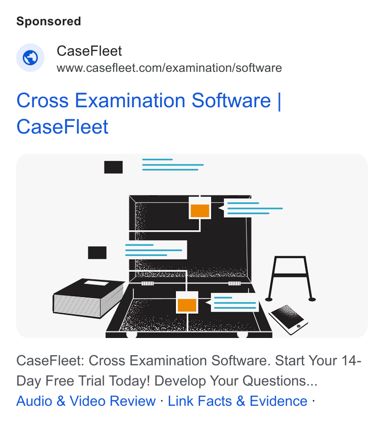 Casefleet ad on Google Ads: Cross Examination Software | Case Fleet Case Fleet: Cross Examination Software. Start Your 14- Day Free Trial Today! Develop Your Questions... Audio & Video Review - Link Facts & Evidence -