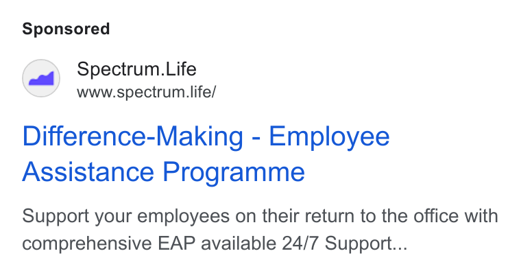 Spectrum.Life ad on Google Ads: Spectrum. Life www.spectrumlife/ Difference-Making - Employee Assistance Programme Support your employees on their return to the office with comprehensive EAP available 24/7 Support...