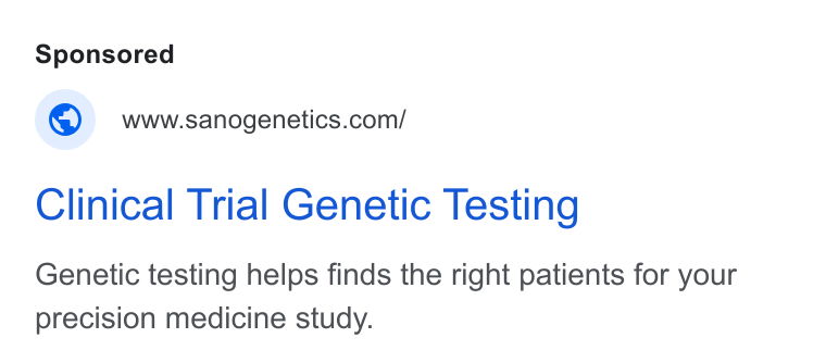 Sano Genetics ad on Google Ads: Clinical Trial Genetic Testing Genetic testing helps finds the right patients for your precision medicine study.
