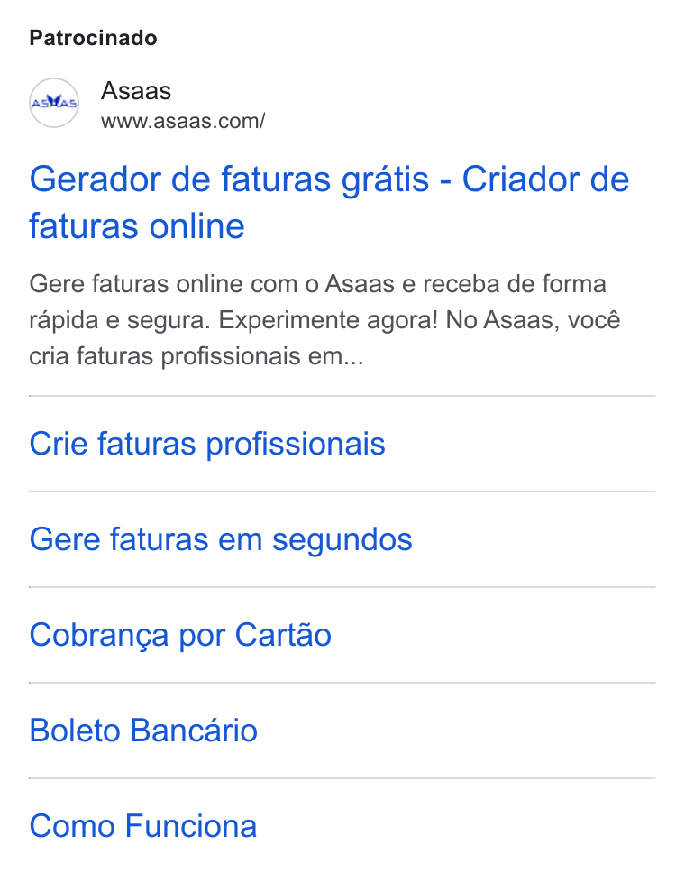 ASAAS ad on Google Ads: Patrocinado Gerador de faturas gratis - Criador de faturas online Gere faturas online com o Asaas e receba de forma rapida e segura. Experimente agora! No Asaas, vocé cria faturas profissionais em... Crie faturas profissionais Gere faturas em segundos Cobranga por Cartao Boleto Bancario Como Funciona