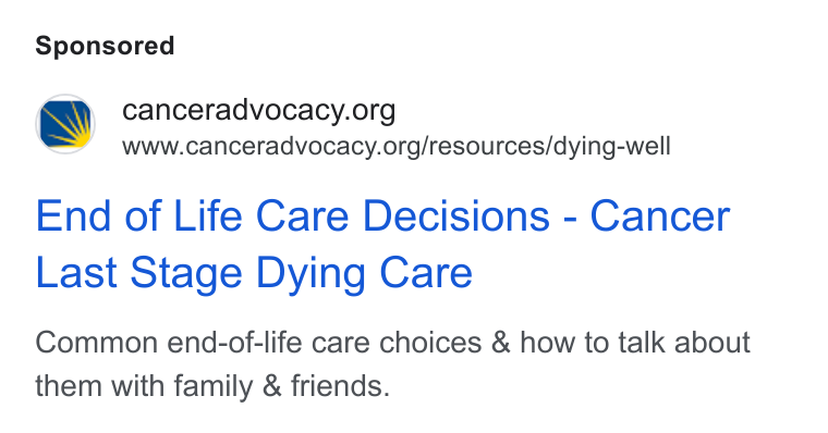 Bloomerang ad on Google Ads: www.canceradvocacy.org/resources/dying-well End of Life Care Decisions - Cancer Last Stage Dying Care Common end-of-life care choices & how to talk about them with family & friends.