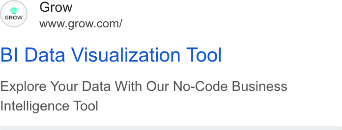 Grow.com ad on Google Ads: GROW BI Data Visualization Tool Explore Your Data With Our No-Code Business Intelligence Tool