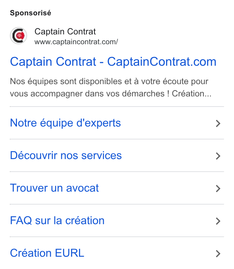 Captain Contrat ad on Google Ads: Sponsorisé Captain Contrat - Captain Contrat.com Nos équipes sont disponibles et a votre écoute pour vous accompagner dans vos démarches ! Création... Notre équipe d'experts > Découvrir nos services > Trouver un avocat > FAQ sur la création > Création EURL >