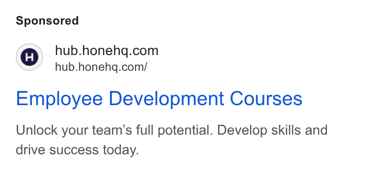 Hone ad on Google Ads: =” hub.honehq.com/ Employee Development Courses Unlock your team’s full potential. Develop skills and drive success today.