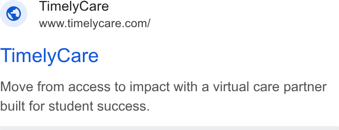TimelyCare ad on Google Ads: Timely Care Move from access to impact with a virtual care partner built for student success.