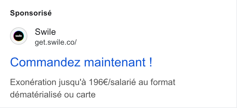Swile ad on Google Ads: Sponsorisé Commandez maintenant ! Exonération jusqu'a 196€/salarié au format dématerialisé ou carte