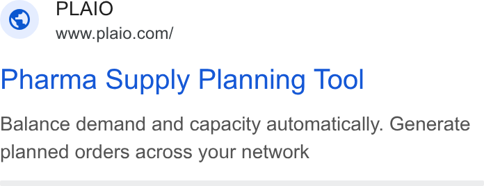 PLAIO ad on Google Ads: Pharma Supply Planning Tool Balance demand and capacity automatically. Generate planned orders across your network