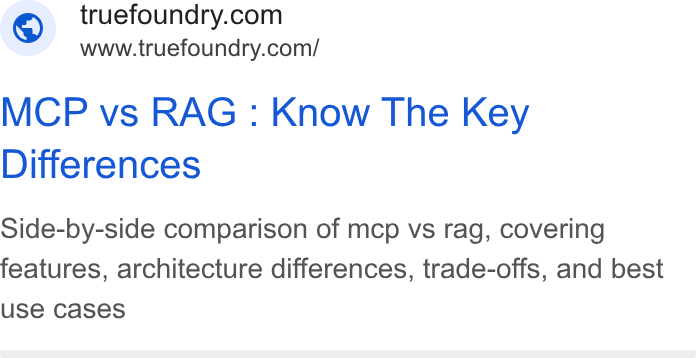 TrueFoundry ad on Google Ads: www.truefoundry.com/ MCP vs RAG : Know The Key Differences Side-by-side comparison of mcp vs rag, covering features, architecture differences, trade-offs, and best use cases
