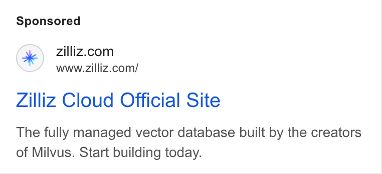 Zilliz ad on Google Ads: www.zilliz.com/ Zilliz Cloud Official Site The fully managed vector database built by the creators of Milvus. Start building today.