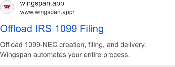 Wingspan ad on Google Ads: wingspan.app www.wingspan.app/ Offload IRS 1099 Filing Offload 1099-NEC creation, filing, and delivery. Wingspan automates your entire process.