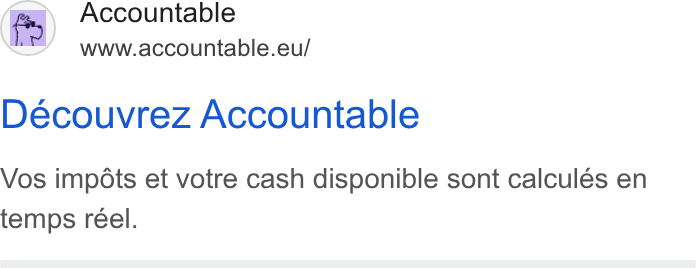 Accountable ad on Google Ads: 2 Accountable (om) www.accountable.eu/ Découvrez Accountable Vos impots et votre cash disponible sont calculés en temps reel.