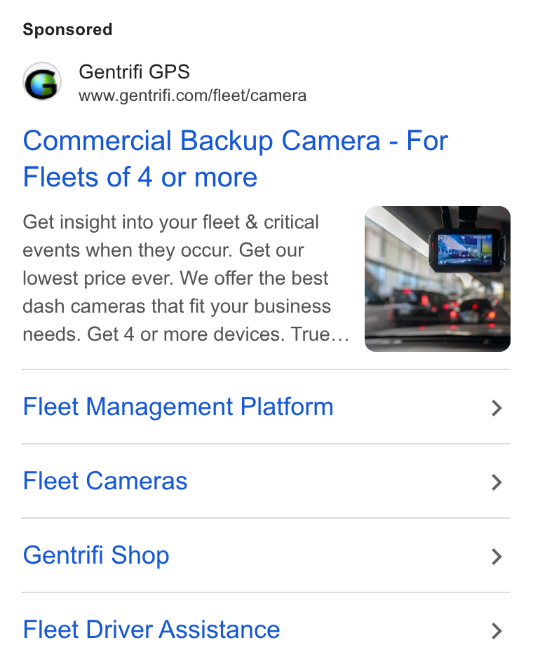 Gentrifi GPS ad on Google Ads: Commercial Backup Camera - For Fleets of 4 or more Get insight into your fleet & critical events when they occur. Get our lowest price ever. We offer the best dash cameras that fit your business needs. Get 4 or more devices. True... Fleet Management Platform Fleet Cameras Gentrifi Shop Fleet Driver Assistance