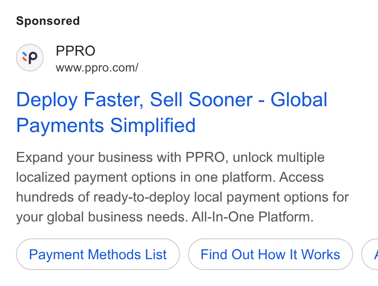 PPRO ad on Google Ads: Deploy Faster, Sell Sooner - Global Payments Simplified Expand your business with PPRO, unlock multiple localized payment options in one platform. Access hundreds of ready-to-deploy local payment options for your global business needs. All-In-One Platform. Payment Methods List Find Out How It Works <