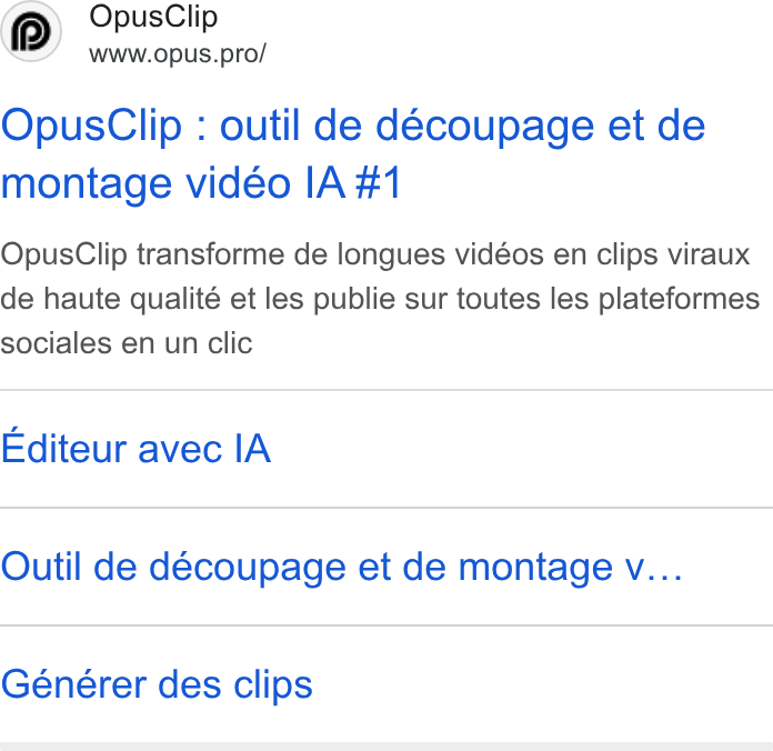 OpusClip ad on Google Ads: Opus Clip Wwww.opus.pro/ Opus Clip : outil de découpage et de montage vidéo IA #1 Opus Clip transforme de longues vidéos en clips viraux de haute qualité et les publie sur toutes les plateformes sociales en un clic Editeur avec IA Outil de découpage et de montage v... Générer des clips