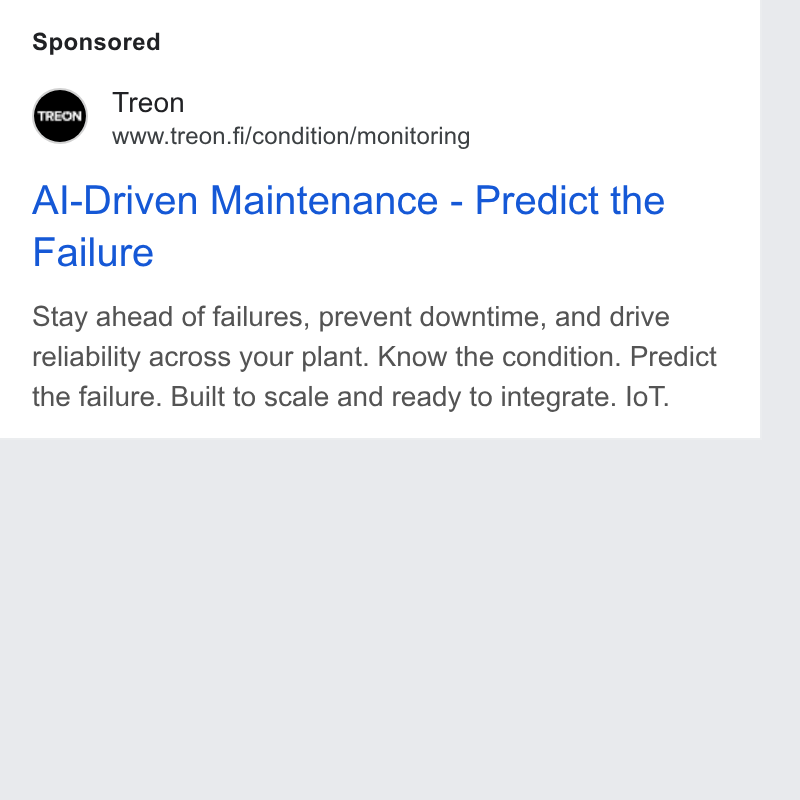 Treon ad on Google Ads: Al-Driven Maintenance - Predict the Failure Stay ahead of failures, prevent downtime, and drive reliability across your plant. Know the condition. Predict the failure. Built to scale and ready to integrate. lo T.