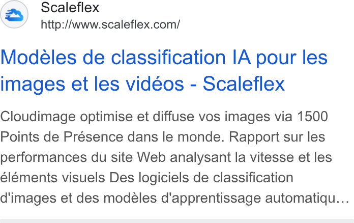 Scaleflex ad on Google Ads: Modeles de classification IA pour les images et les videos - Scaleflex Cloudimage optimise et diffuse vos images via 1500 Points de Présence dans le monde. Rapport sur les performances du site Web analysant la vitesse et les éléments visuels Des logiciels de classification d'images et des modeles d'apprentissage automatiqu...