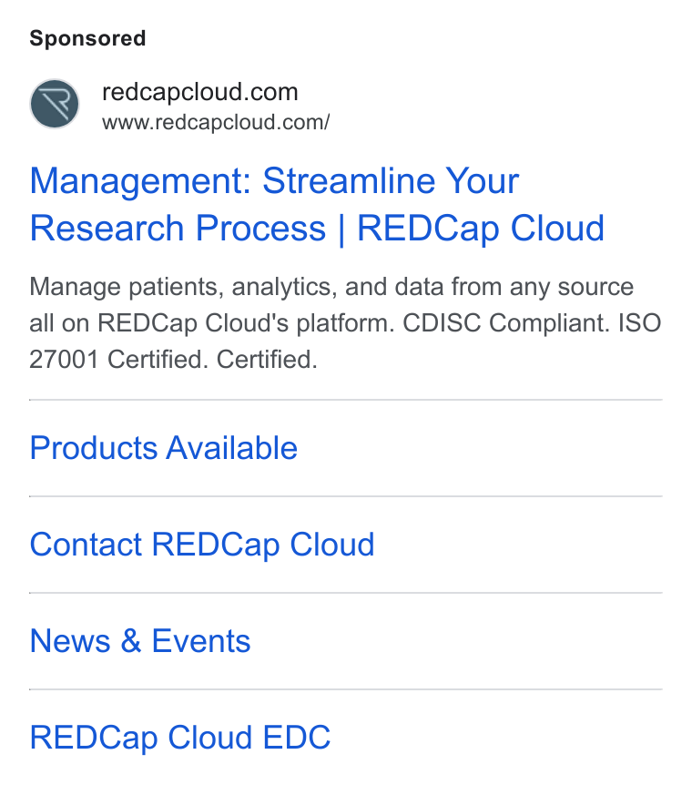 REDCap Cloud ad on Google Ads: www.redcapcloud.com/ Management: Streamline Your Research Process | REDCap Cloud Manage patients, analytics, and data from any source all on REDCap Cloud's platform. CDISC Compliant. ISO 27001 Certified. Certified. Products Available Contact REDCap Cloud News & Events REDCap Cloud EDC