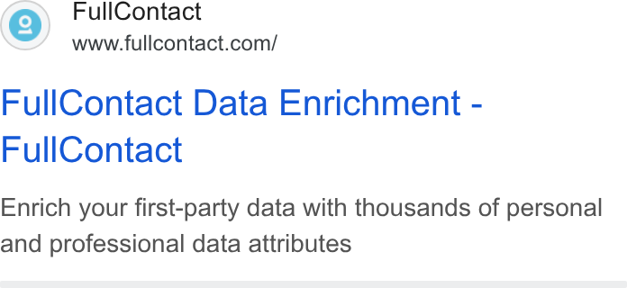 FullContact ad on Google Ads: Full Contact Data Enrichment - Full Contact Enrich your first-party data with thousands of personal and professional data attributes