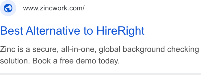 Zinc ad on Google Ads: Best Alternative to Hire Right Zinc is a secure, all-in-one, global background checking solution. Book a free demo today.