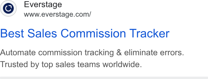 Everstage ad on Google Ads: Best Sales Commission Tracker Automate commission tracking & eliminate errors. Trusted by top sales teams worldwide.
