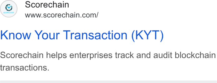 Scorechain ad on Google Ads: Know Your Transaction (KYT) Scorechain helps enterprises track and audit blockchain transactions.