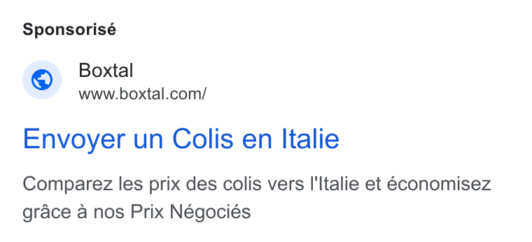 Boxtal ad on Google Ads: Sponsorisé Envoyer un Colis en Italie Comparez les prix des colis vers I'Italie et economisez grace a nos Prix Négociés