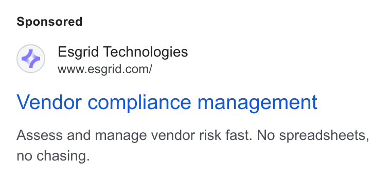 Esgrid ad on Google Ads: Vendor compliance management Assess and manage vendor risk fast. No spreadsheets, no chasing.