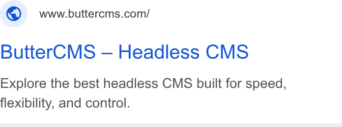 ButterCMS ad on Google Ads: Butter CMS — Headless CMS Explore the best headless CMS built for speed, flexibility, and control.