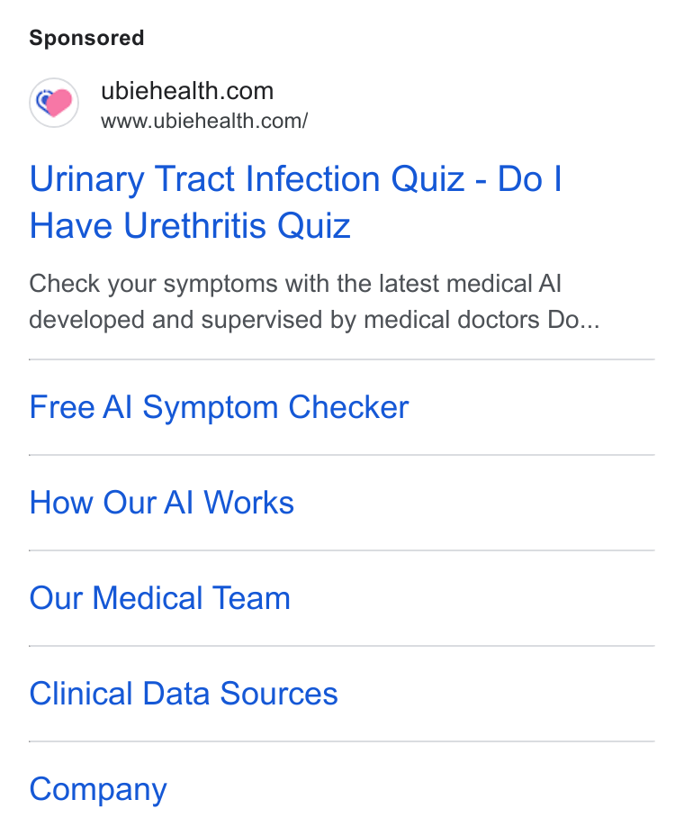 Ubie ad on Google Ads: www.ubiehealth.com/ Urinary Tract Infection Quiz - Do | Have Urethritis Quiz Check your symptoms with the latest medical Al developed and supervised by medical doctors Do... Free Al Symptom Checker How Our Al Works Our Medical Team Clinical Data Sources Company