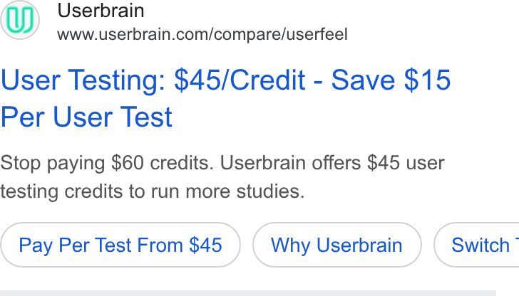Userbrain ad on Google Ads: User Testing: $45/Credit - Save $15 Per User Test Stop paying $60 credits. Userbrain offers $45 user testing credits to run more studies. Pay Per Test From $45 Why Userbrain ) ( Switch’