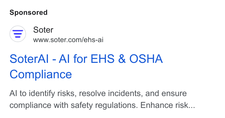 Soter ad on Google Ads: Soter Al - Al for EHS & OSHA Compliance Al to identify risks, resolve incidents, and ensure compliance with safety regulations. Enhance risk...