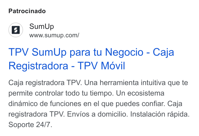 SumUp ad on Google Ads: Patrocinado TPV Sum Up para tu Negocio - Caja Registradora - TPV Movil Caja registradora TPV. Una herramienta intuitiva que te permite controlar todo tu tiempo. Un ecosistema dinamico de funciones en el que puedes confiar. Caja registradora TPV. Envios a domicilio. Instalaci6én rapida. Soporte 24/7.