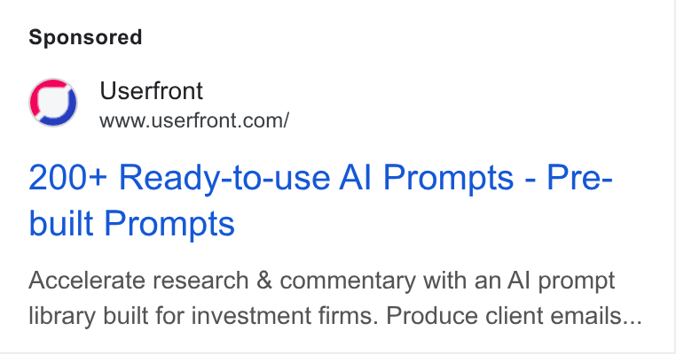 Userfront ad on Google Ads: 200+ Ready-to-use Al Prompts - Pre- built Prompts Accelerate research & commentary with an Al prompt library built for investment firms. Produce client emails...
